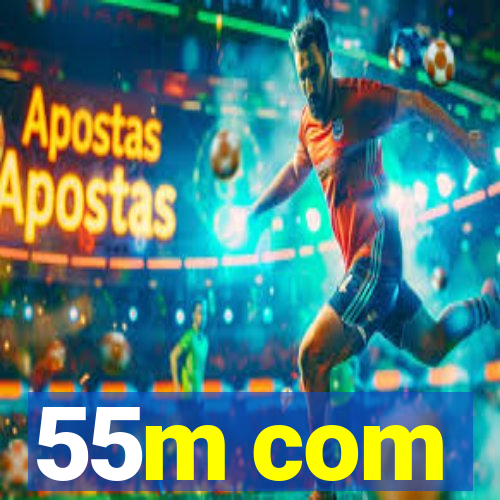 55m com